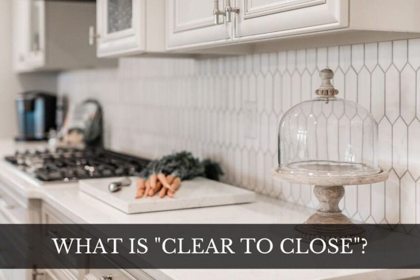 Clear to Closing Mean in Real Estate